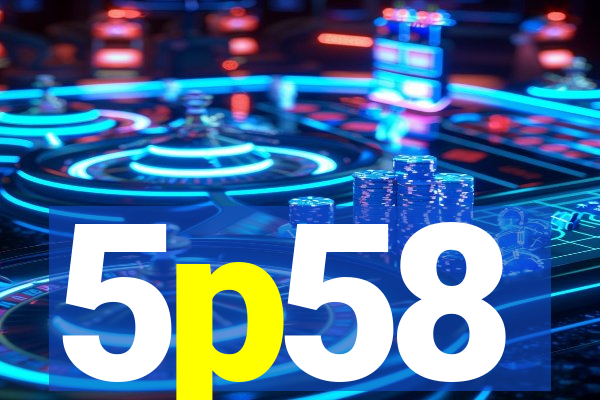 5p58
