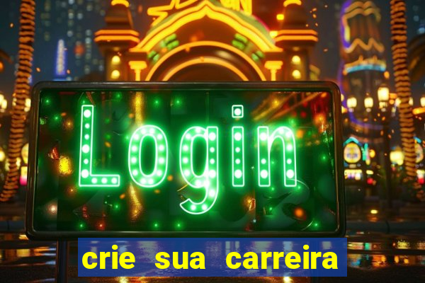 crie sua carreira no futebol