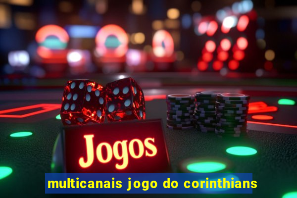 multicanais jogo do corinthians