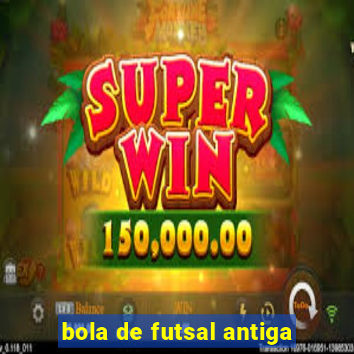 bola de futsal antiga