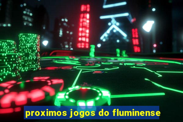 proximos jogos do fluminense