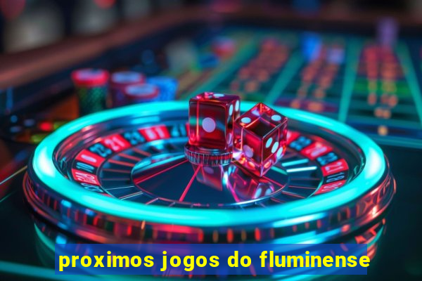 proximos jogos do fluminense