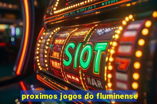 proximos jogos do fluminense