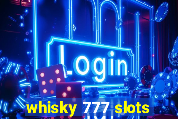 whisky 777 slots