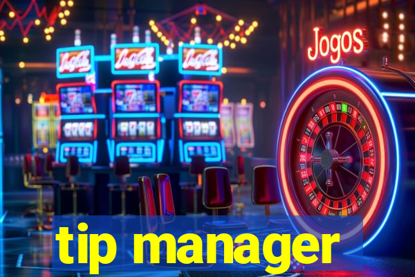 tip manager
