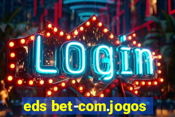 eds bet-com.jogos
