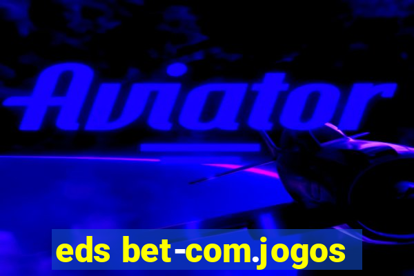 eds bet-com.jogos