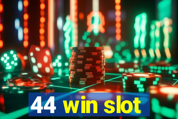44 win slot