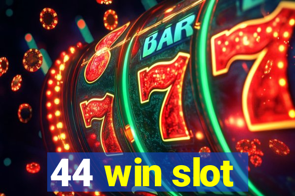 44 win slot