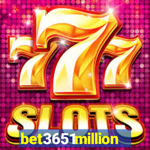 bet3651million