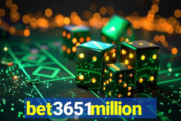 bet3651million