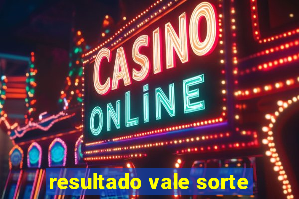 resultado vale sorte