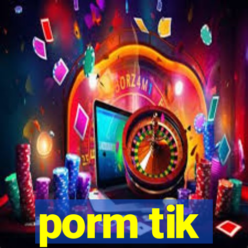 porm tik