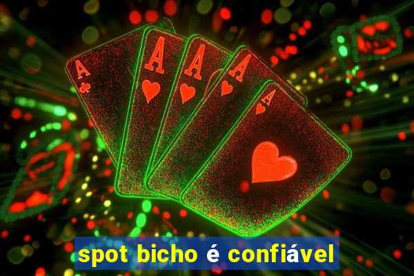 spot bicho é confiável