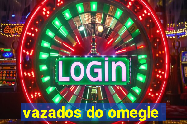 vazados do omegle