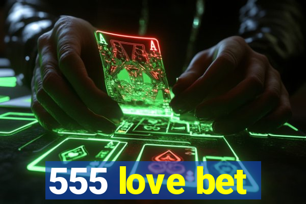 555 love bet