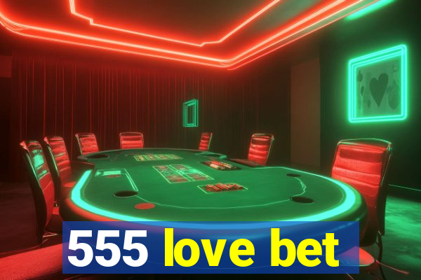 555 love bet