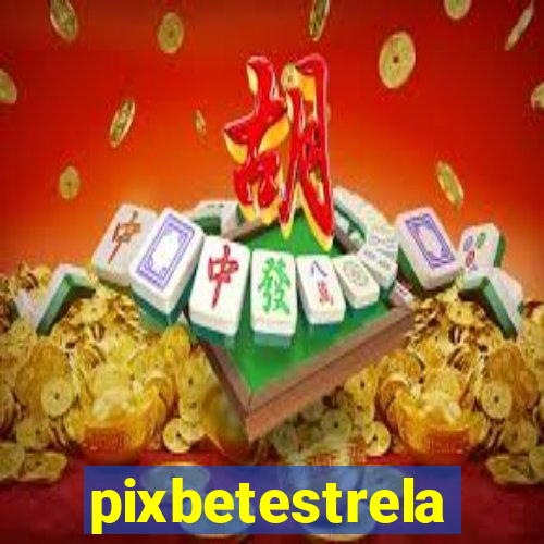 pixbetestrela