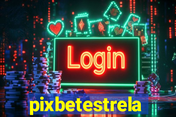 pixbetestrela
