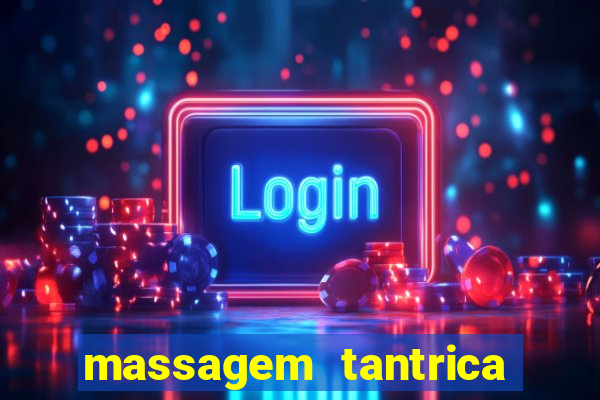 massagem tantrica zona leste