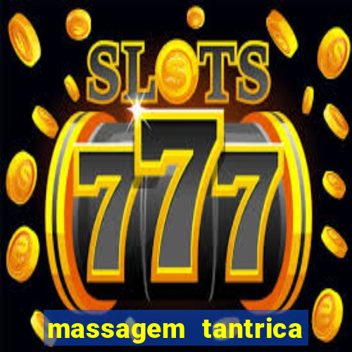 massagem tantrica zona leste