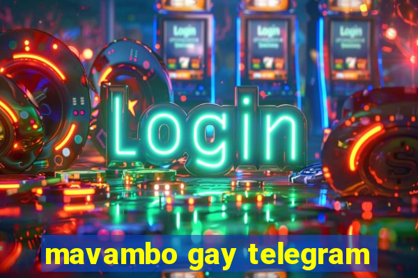 mavambo gay telegram