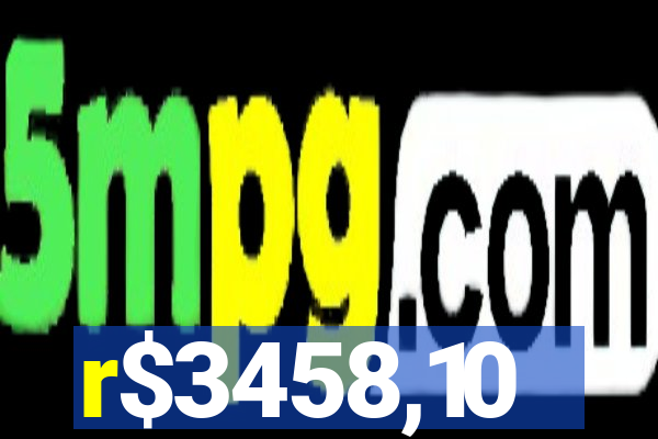 r$3458,10