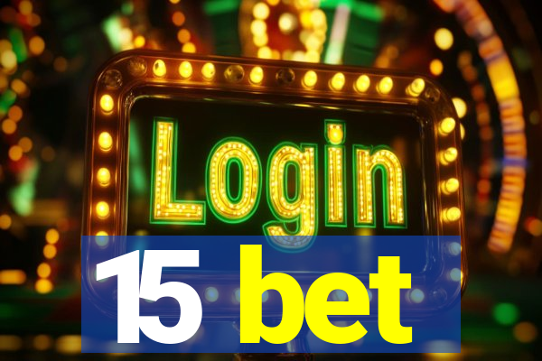 15 bet