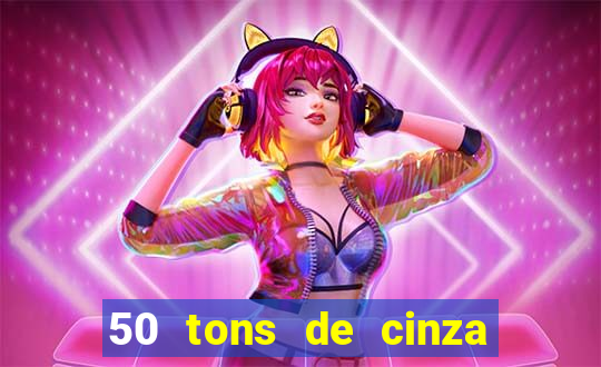 50 tons de cinza completo dublado