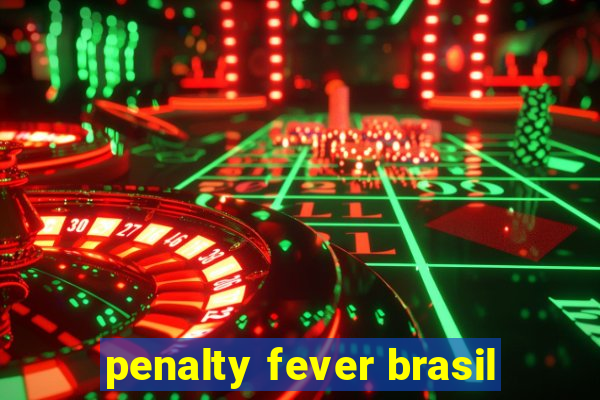 penalty fever brasil