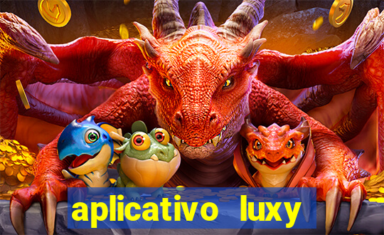 aplicativo luxy como funciona