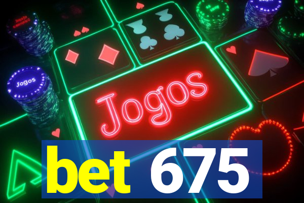 bet 675