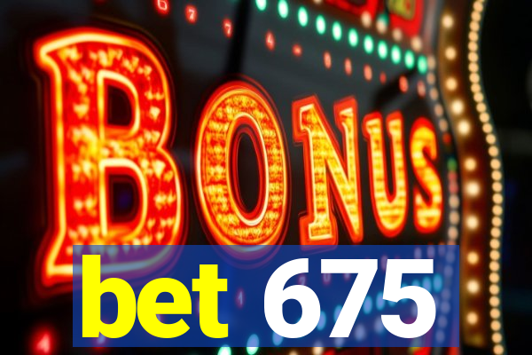 bet 675