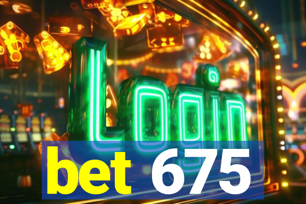 bet 675