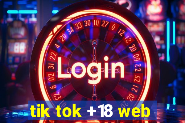 tik tok +18 web