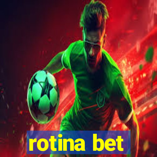 rotina bet