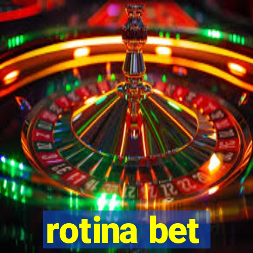 rotina bet