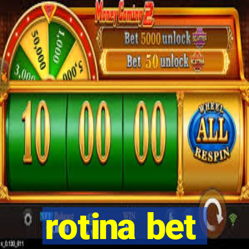 rotina bet