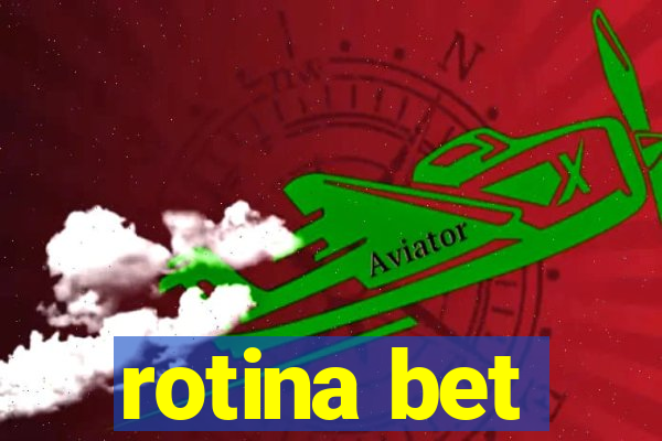 rotina bet