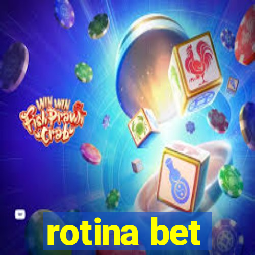 rotina bet