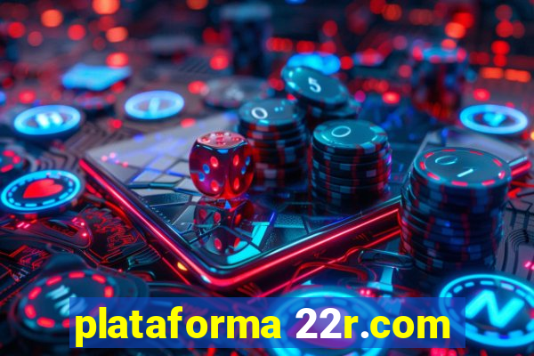 plataforma 22r.com
