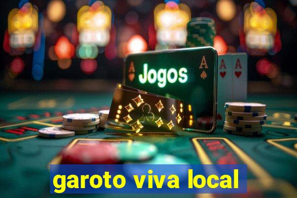 garoto viva local