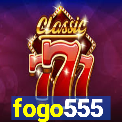 fogo555