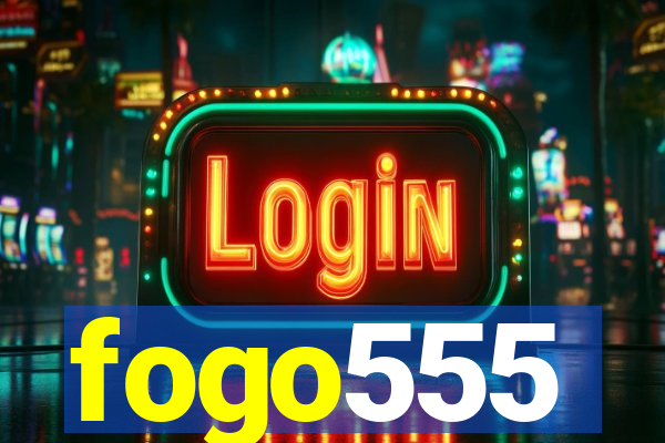 fogo555