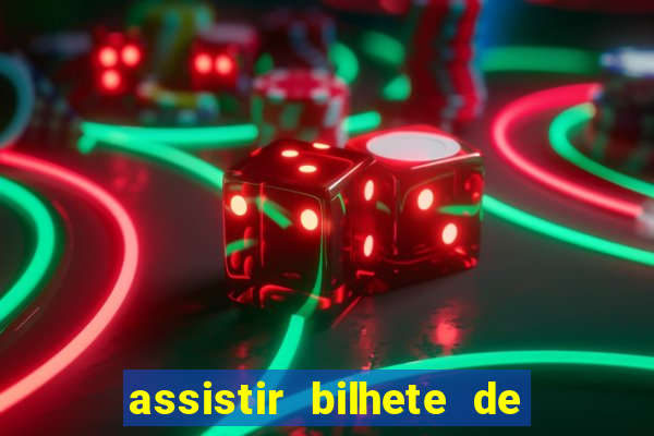 assistir bilhete de loteria filme dublado