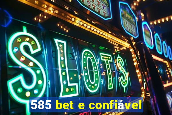 585 bet e confiável