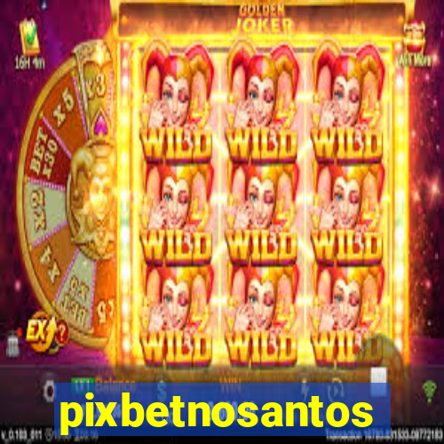 pixbetnosantos