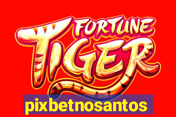 pixbetnosantos