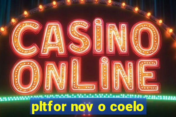 pltfor nov o coelo