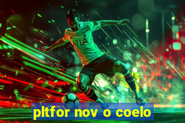pltfor nov o coelo